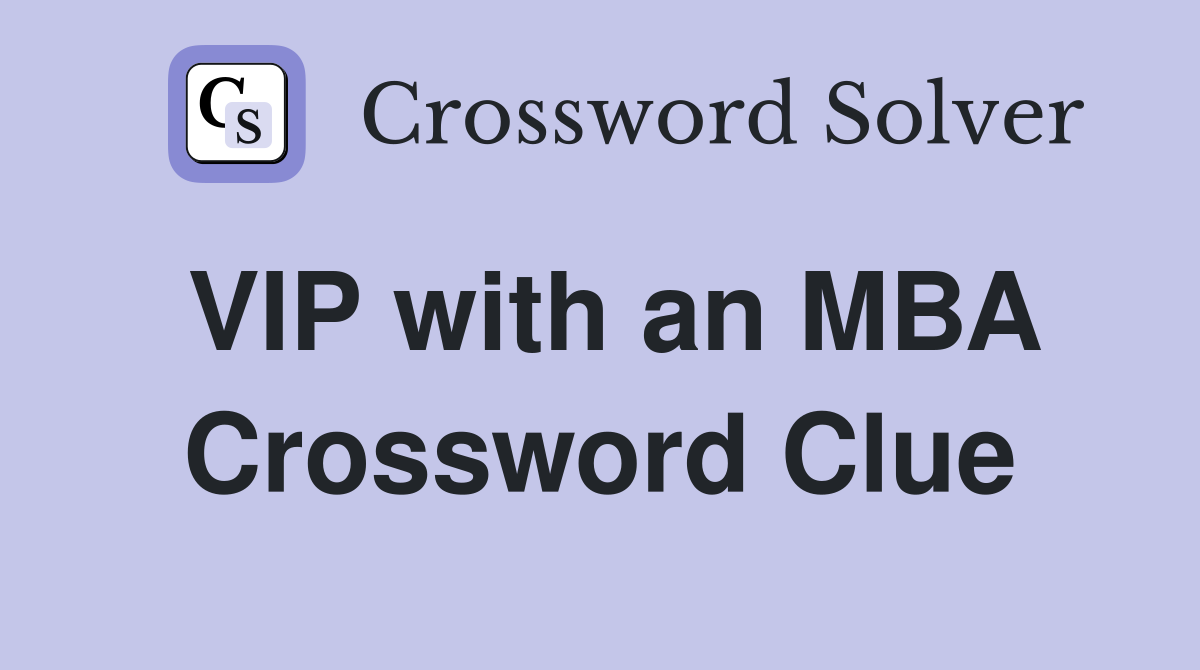 VIP with an MBA Crossword Clue
