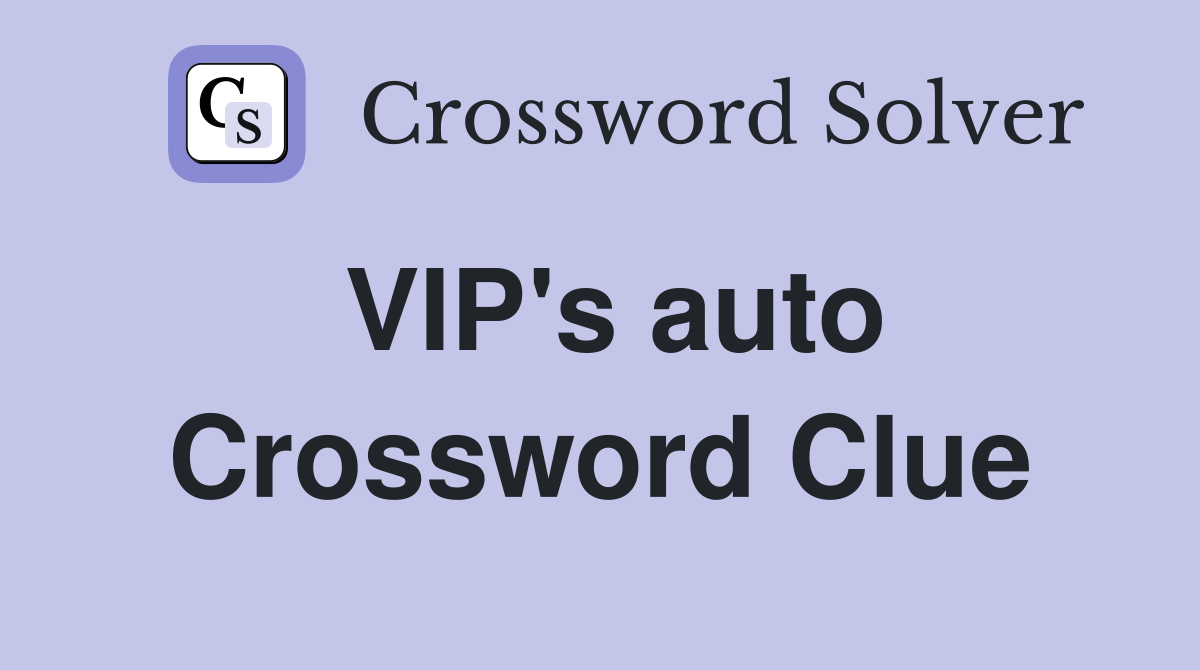 VIP's auto Crossword Clue