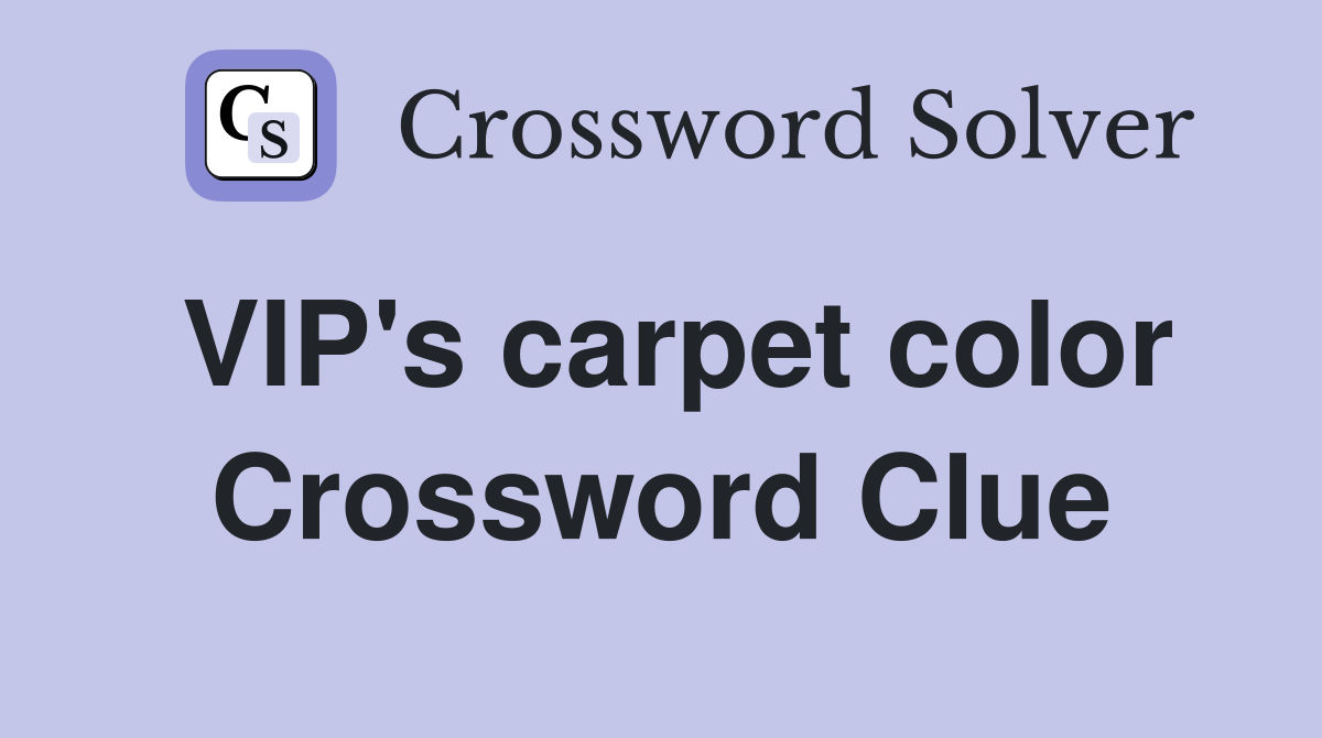 VIP's carpet color Crossword Clue