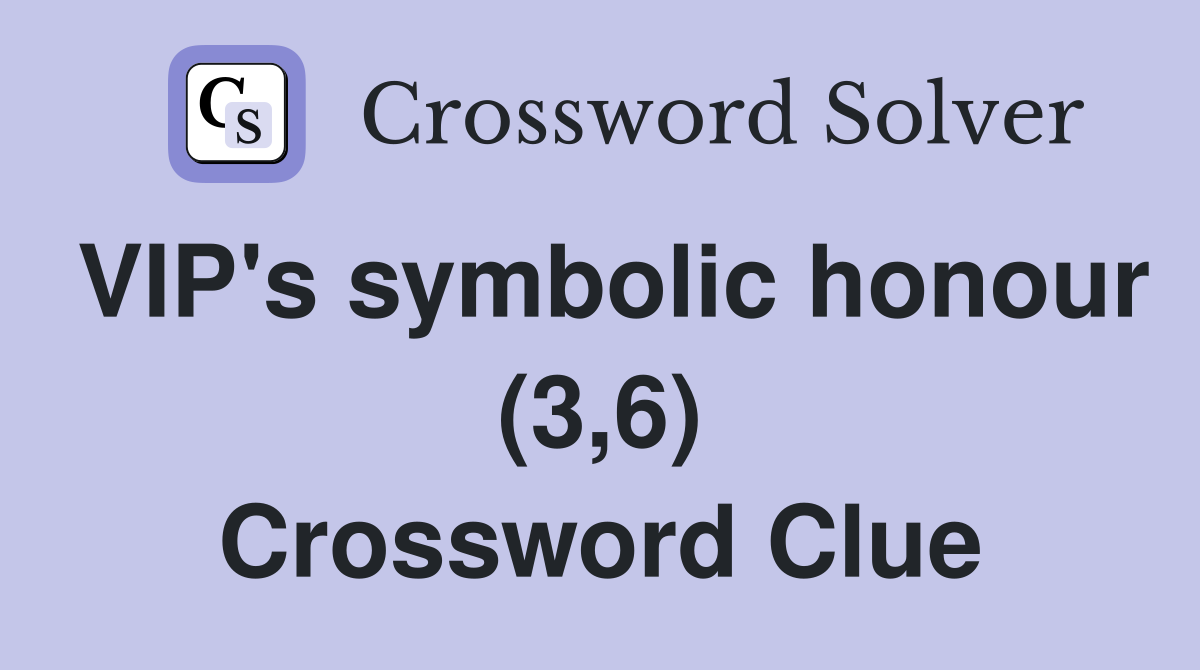 VIP's symbolic honour (3,6) Crossword Clue