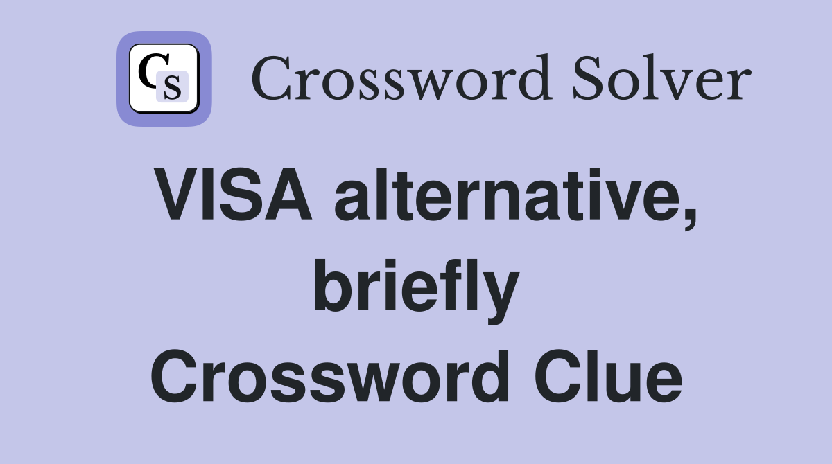 VISA alternative, briefly Crossword Clue