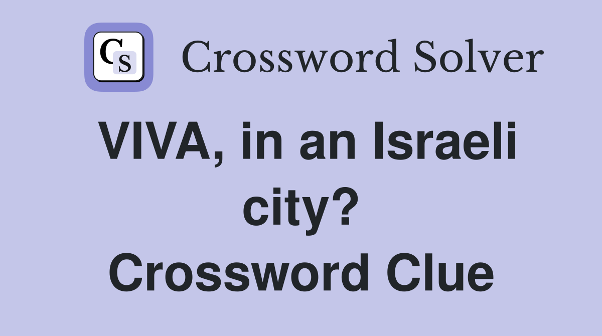 VIVA, in an Israeli city? Crossword Clue