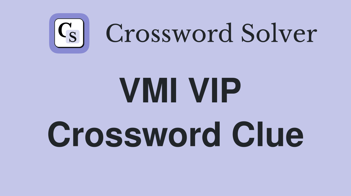 VMI VIP Crossword Clue