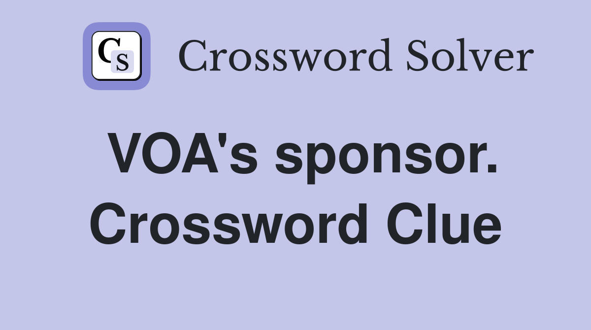 VOA's sponsor. Crossword Clue