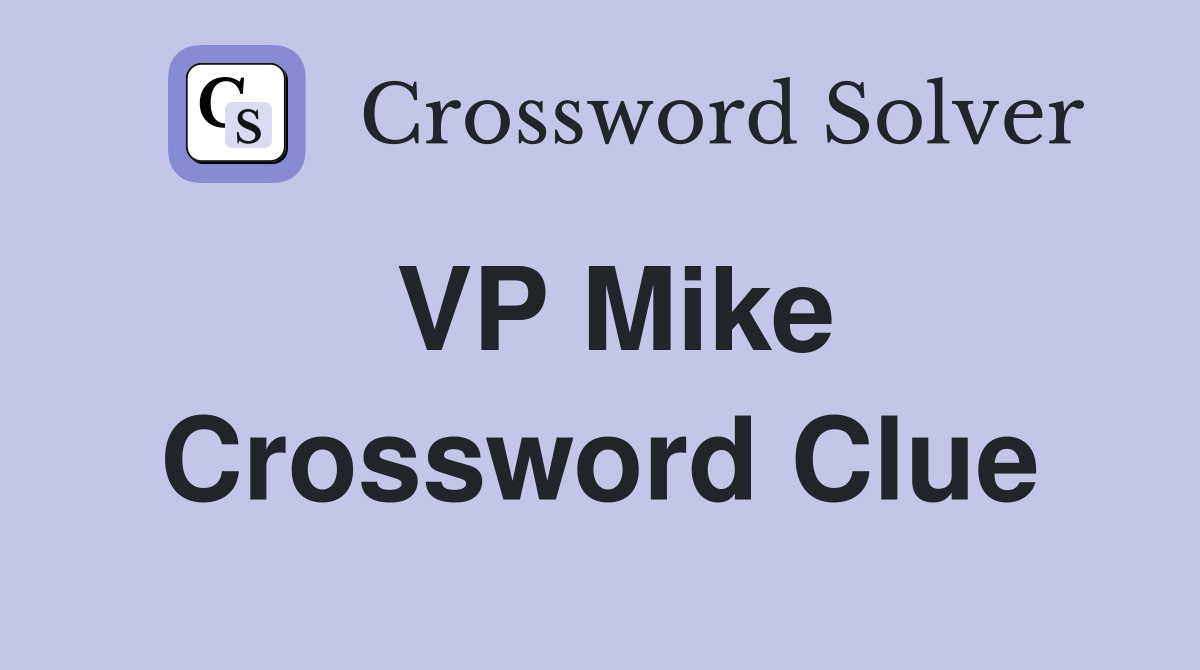 VP Mike Crossword Clue