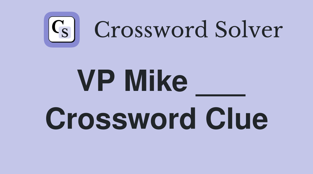 VP Mike ___ Crossword Clue