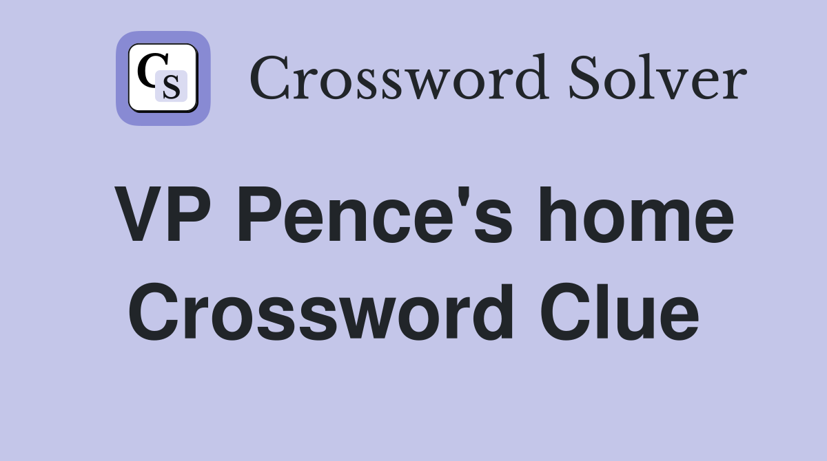 VP Pence's home Crossword Clue