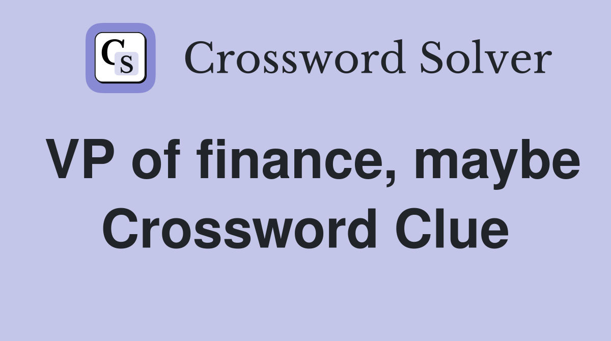 VP of finance, maybe Crossword Clue