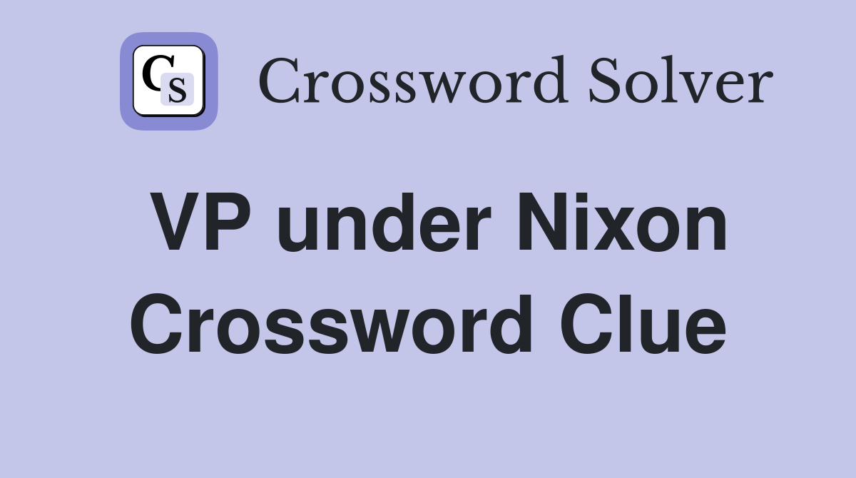 VP under Nixon Crossword Clue