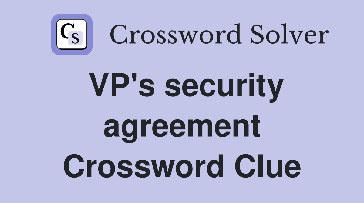 VP's security agreement Crossword Clue