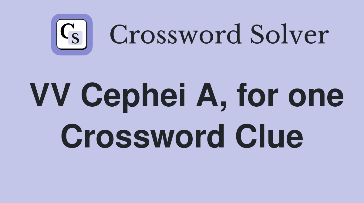 VV Cephei A, for one Crossword Clue