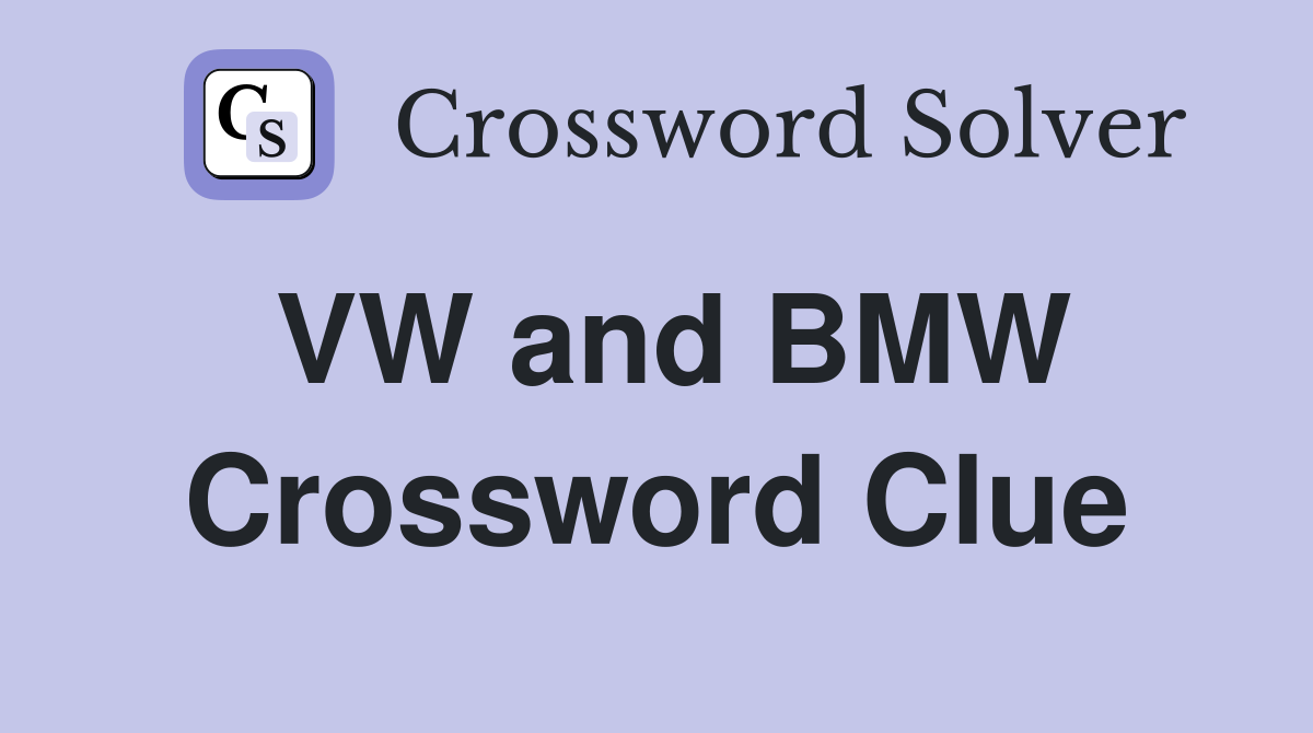 VW and BMW Crossword Clue