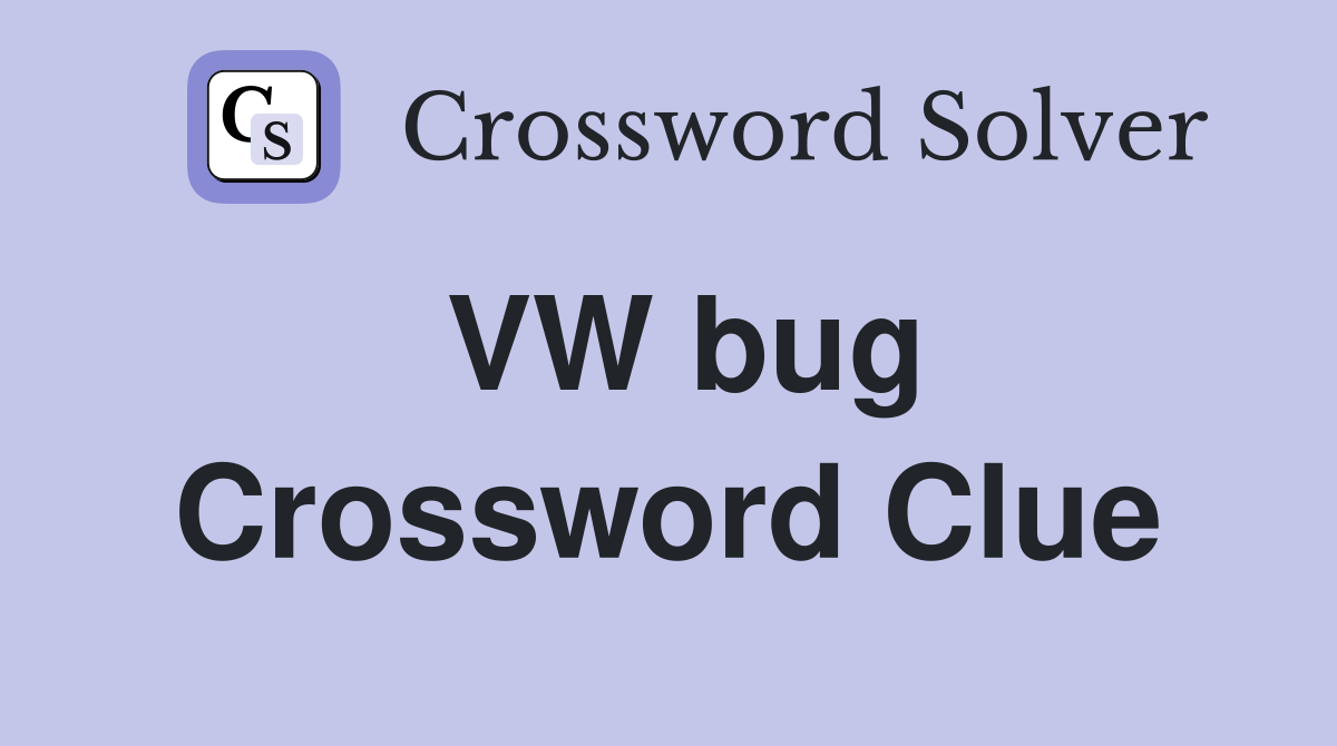 VW bug Crossword Clue