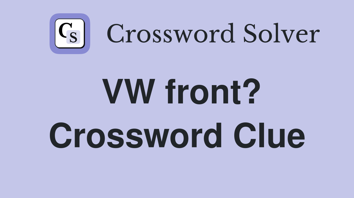 VW front? Crossword Clue