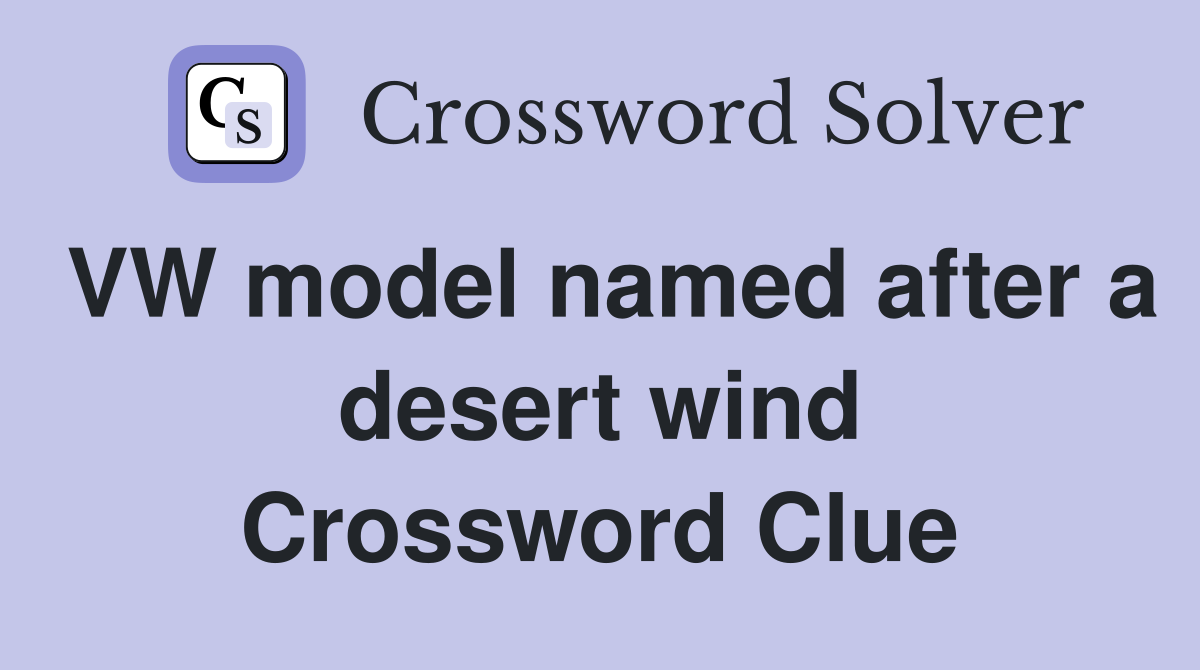 VW model named after a desert wind Crossword Clue