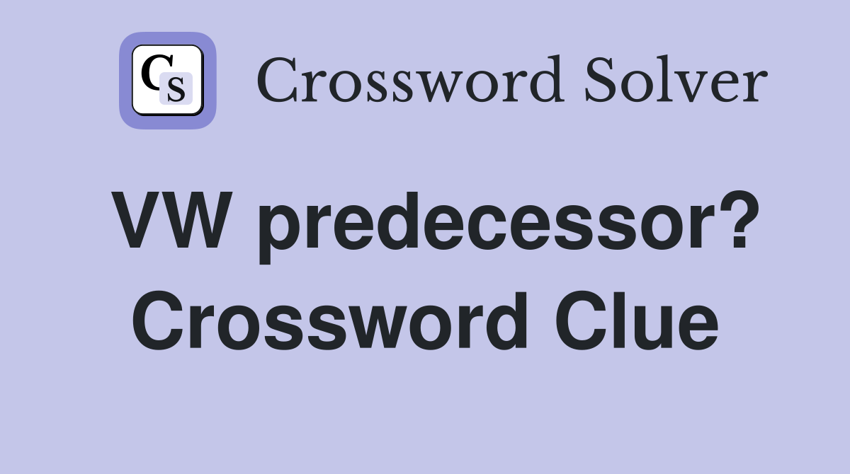 VW predecessor? Crossword Clue