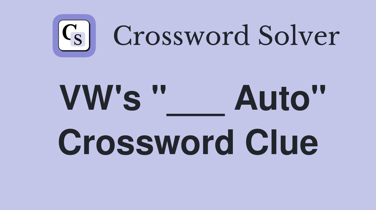 VW's "___ Auto" Crossword Clue