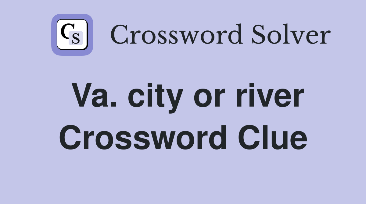 Va. city or river Crossword Clue