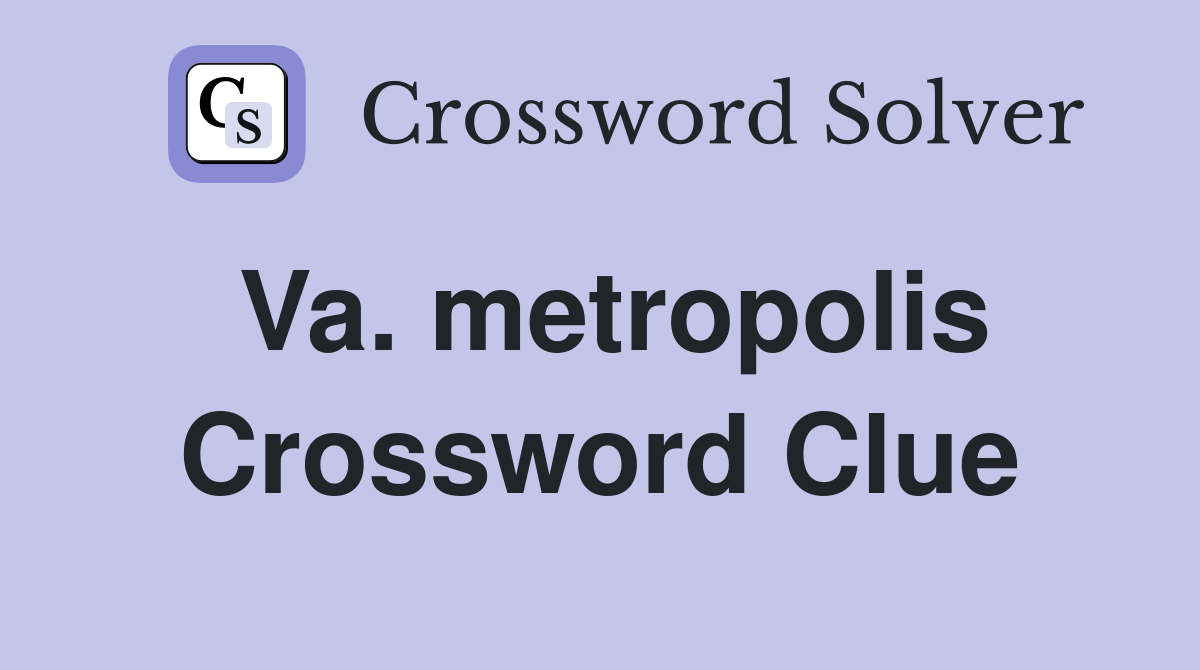 Va. metropolis Crossword Clue