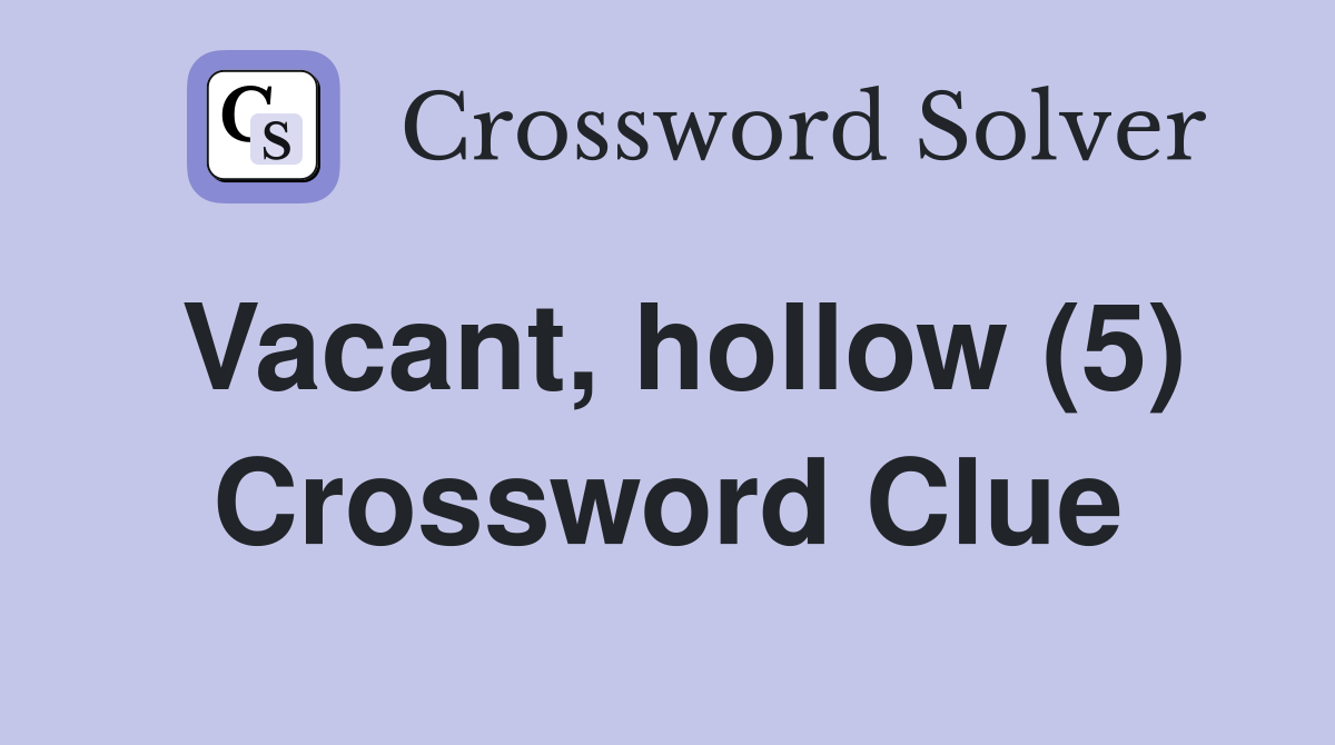 Vacant, hollow (5) Crossword Clue