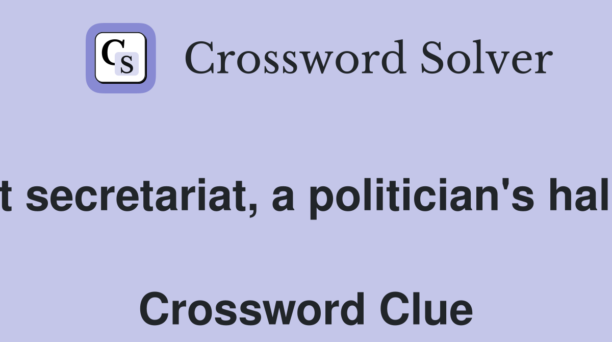 Vacant secretariat, a politician's hallmark!  Crossword Clue