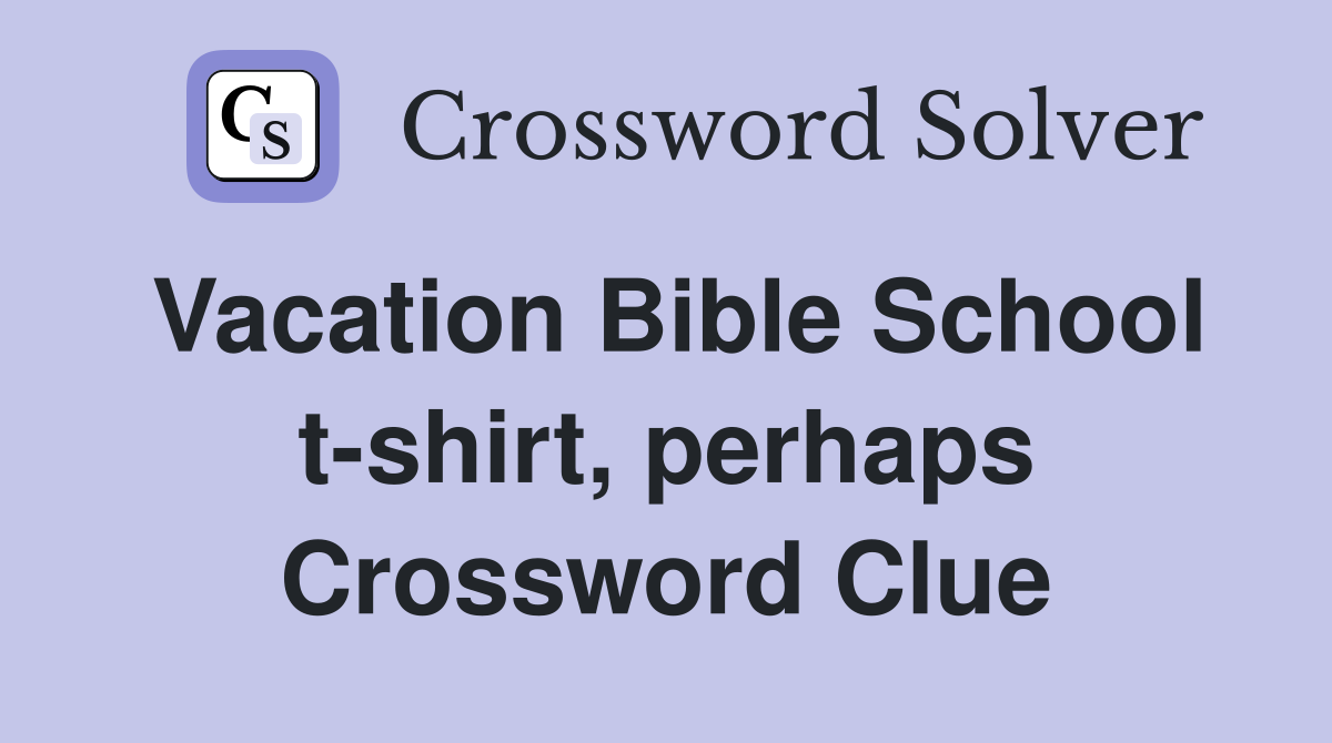 Vacation Bible School t-shirt, perhaps Crossword Clue