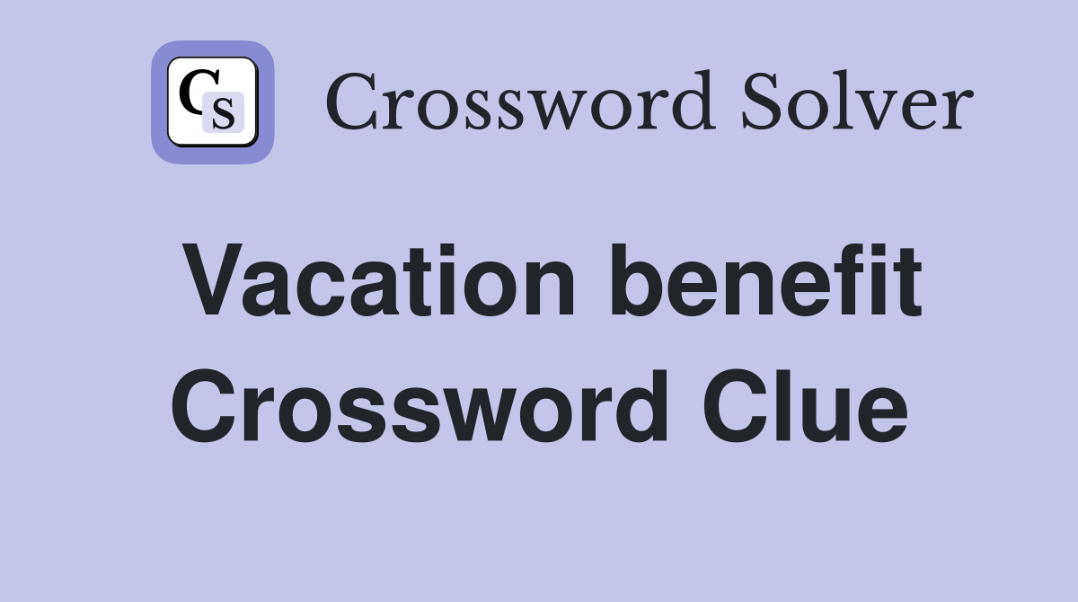 Vacation benefit Crossword Clue