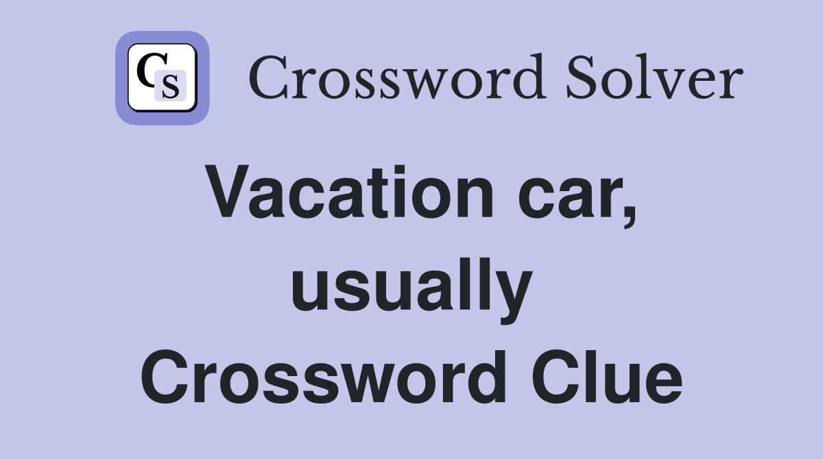 Vacation car, usually Crossword Clue