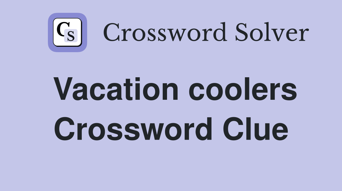 Vacation coolers Crossword Clue