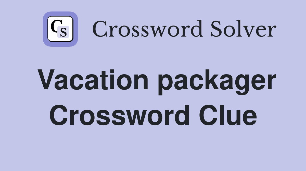 Vacation packager Crossword Clue