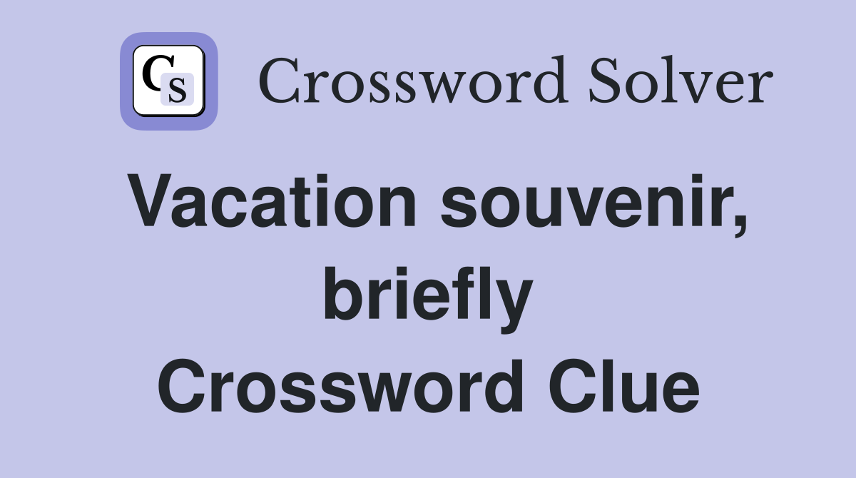 Vacation souvenir, briefly Crossword Clue