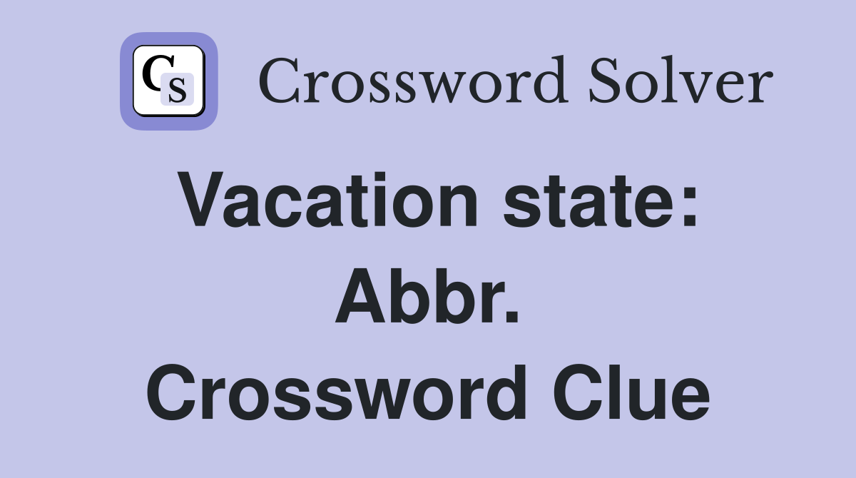 Vacation state: Abbr. Crossword Clue