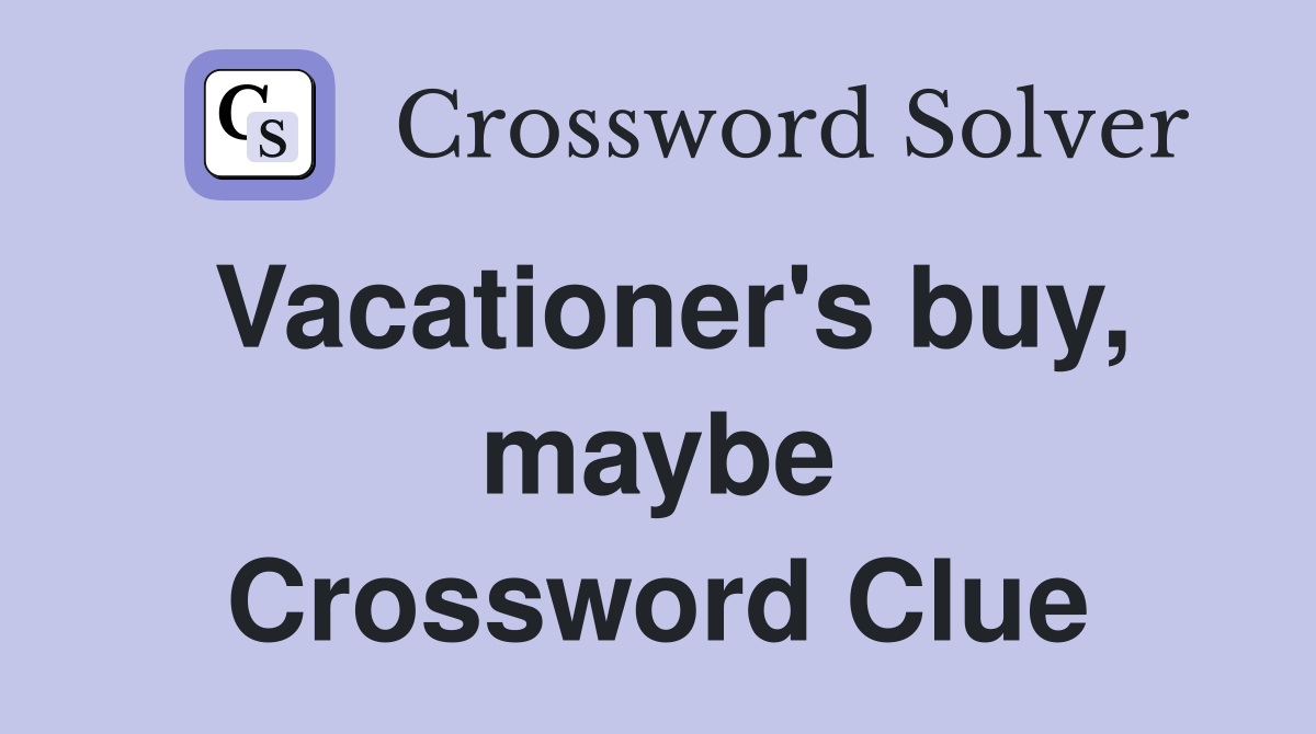 Vacationer's buy, maybe Crossword Clue
