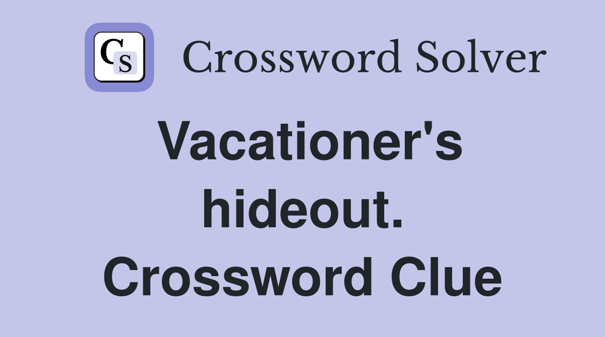Vacationer's hideout. Crossword Clue