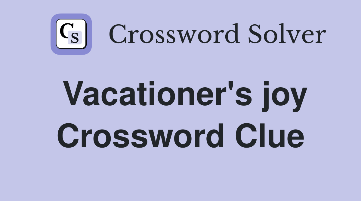 Vacationer's joy Crossword Clue