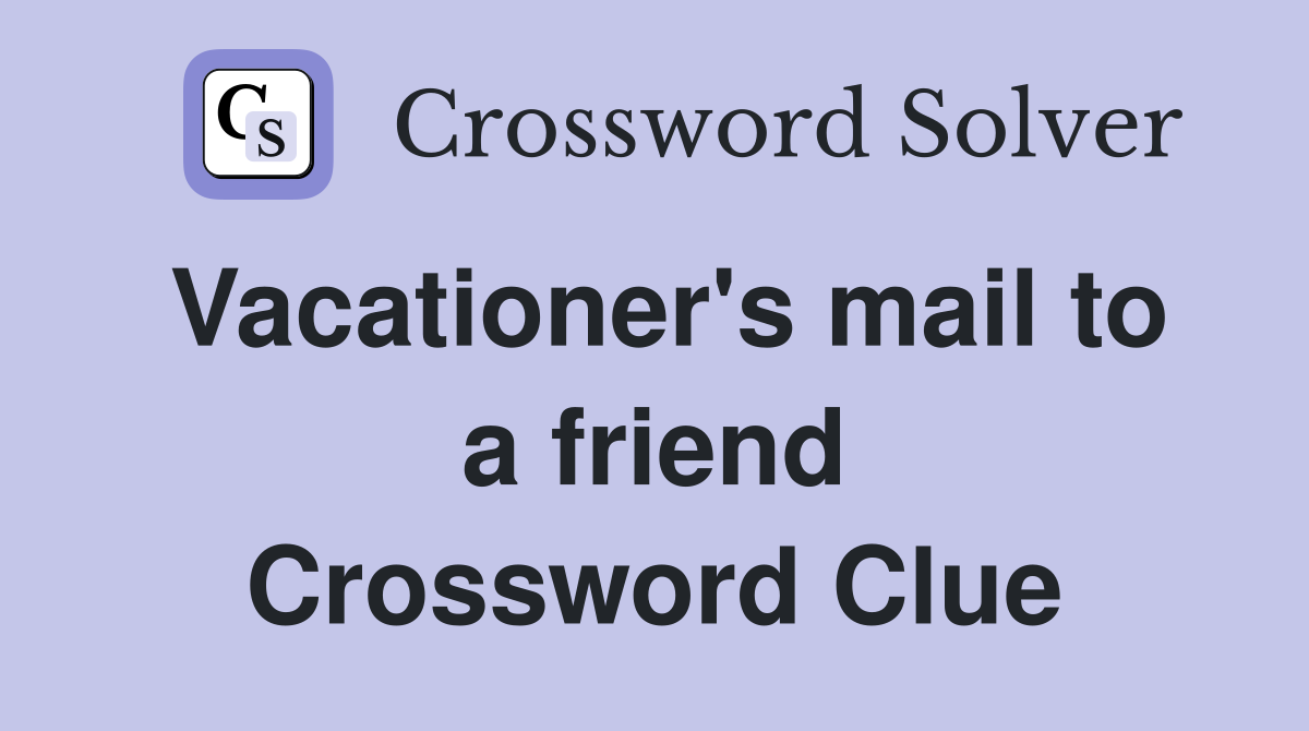 Vacationer's mail to a friend Crossword Clue