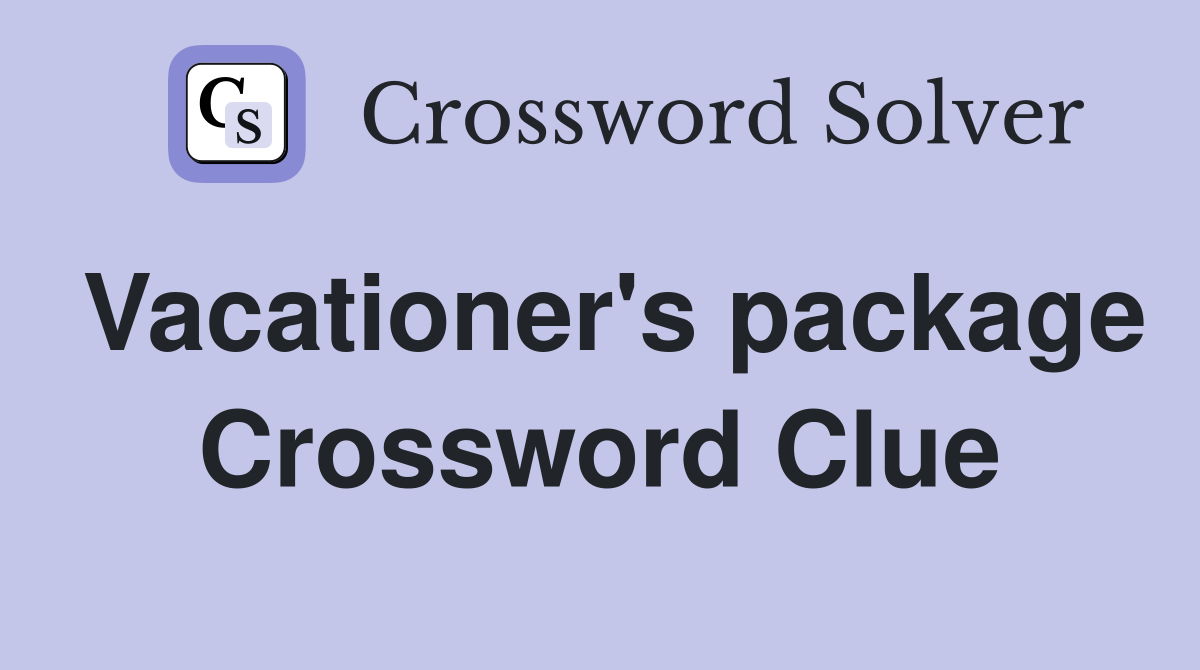 Vacationer's package Crossword Clue