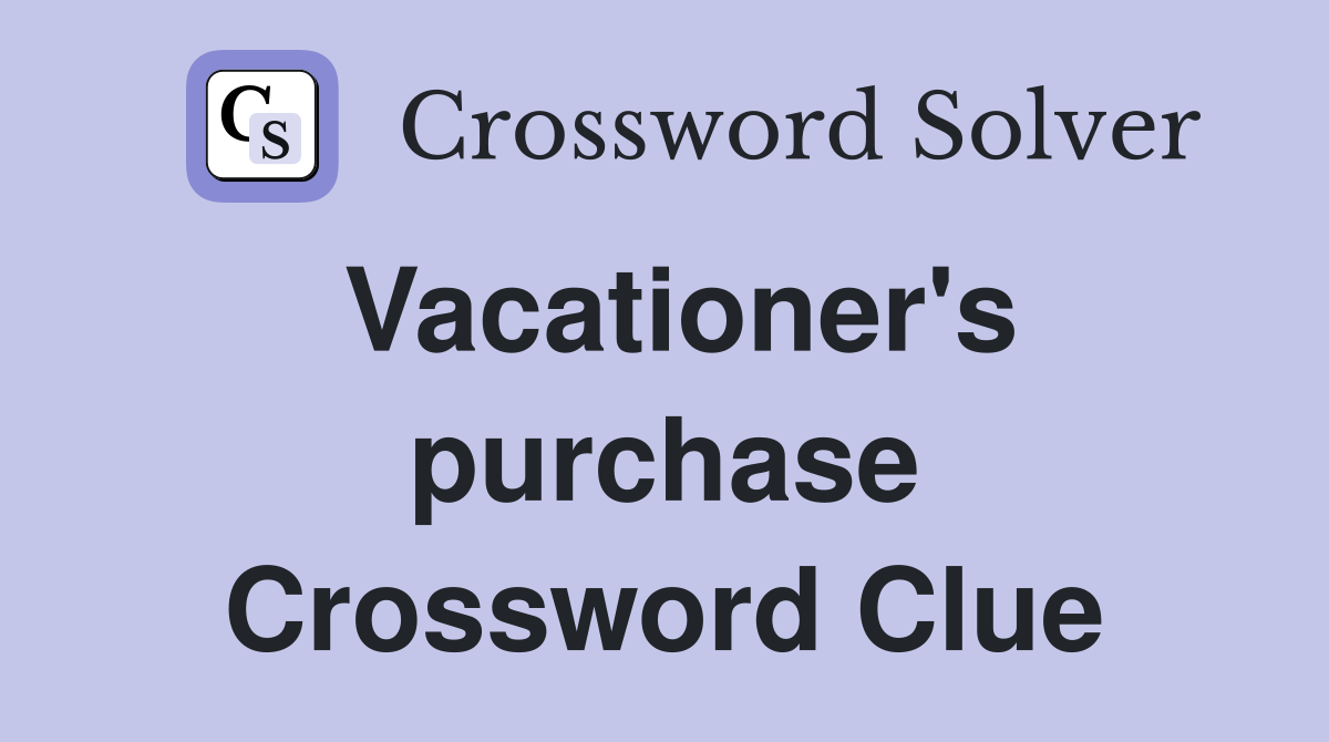 Vacationer's purchase Crossword Clue
