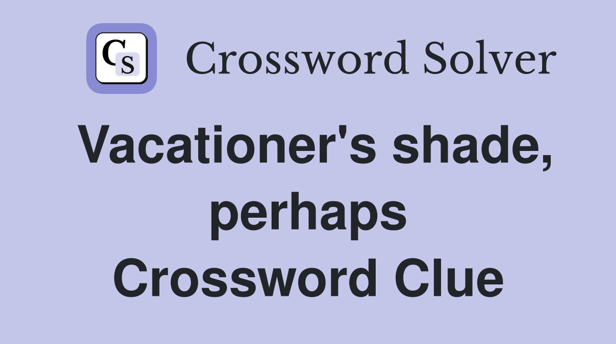 Vacationer's shade, perhaps Crossword Clue