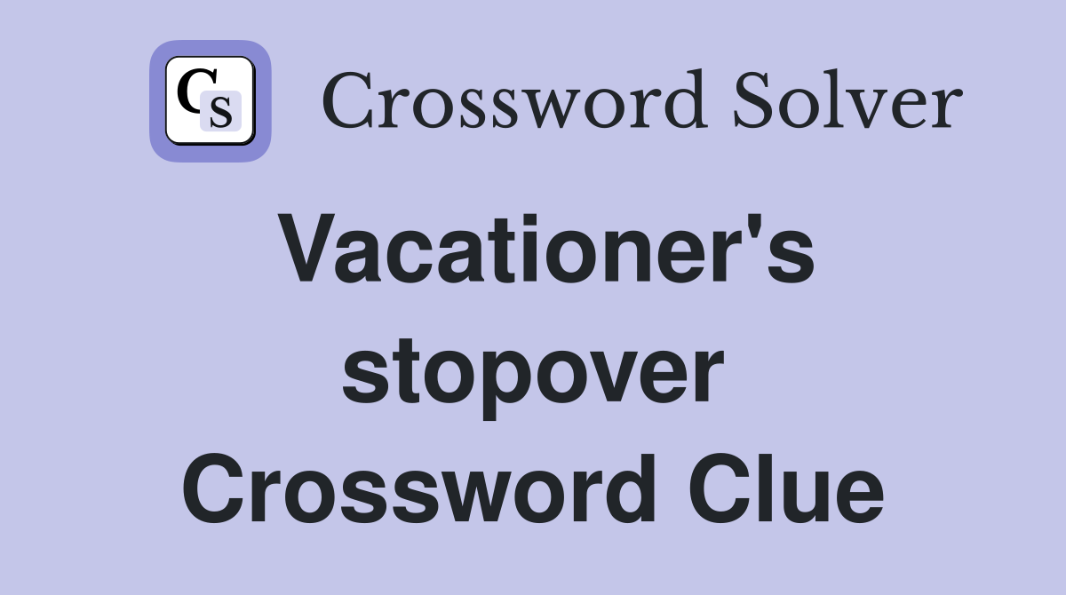 Vacationer's stopover Crossword Clue
