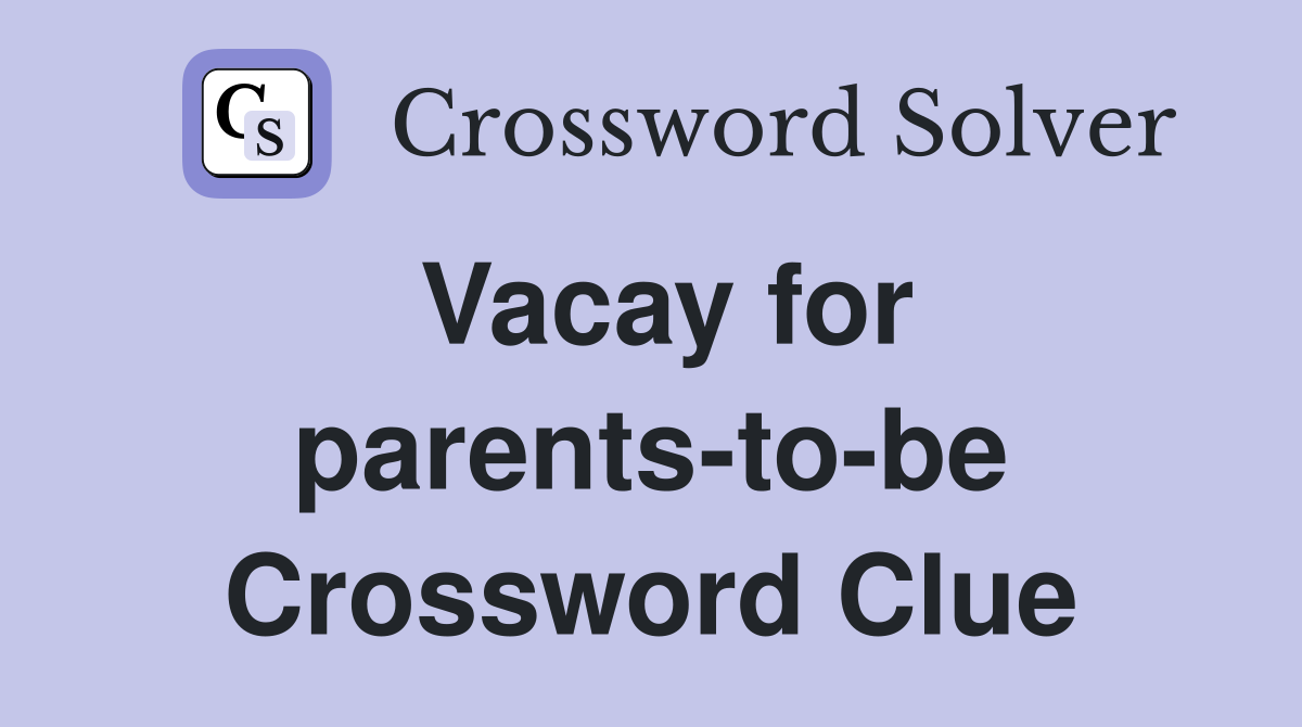 Vacay for parents-to-be Crossword Clue