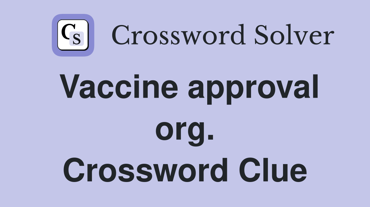 Vaccine approval org. Crossword Clue