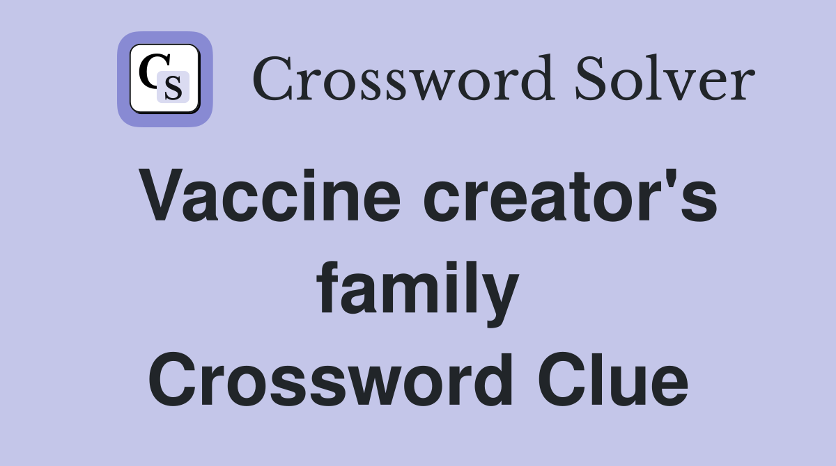 Vaccine creator's family Crossword Clue