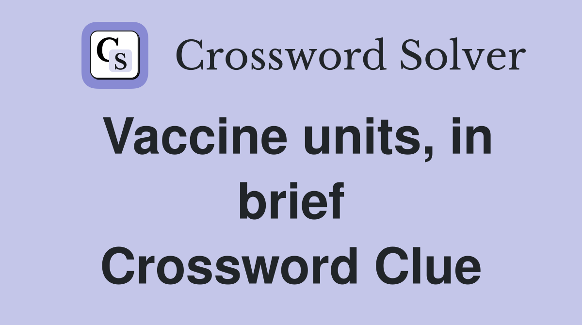 Vaccine units in brief Crossword Clue Answers Crossword Solver