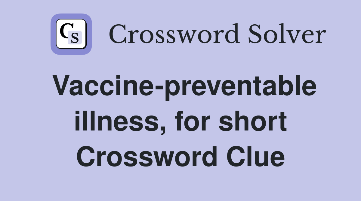 Vaccine-preventable illness, for short Crossword Clue