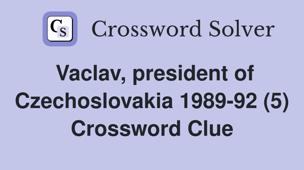 Vaclav, president of Czechoslovakia 1989-92 (5) Crossword Clue