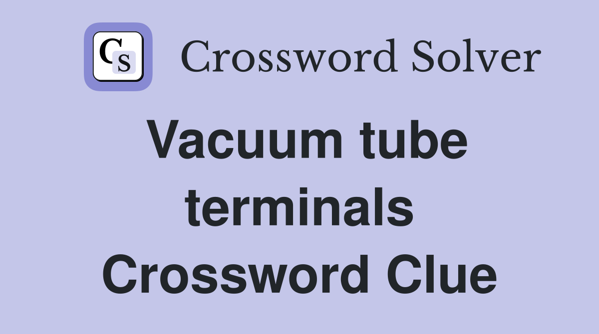 Vacuum tube terminals Crossword Clue