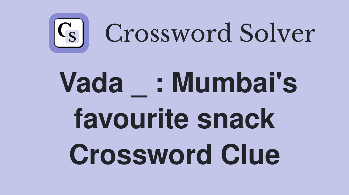 Vada _ : Mumbai's favourite snack Crossword Clue