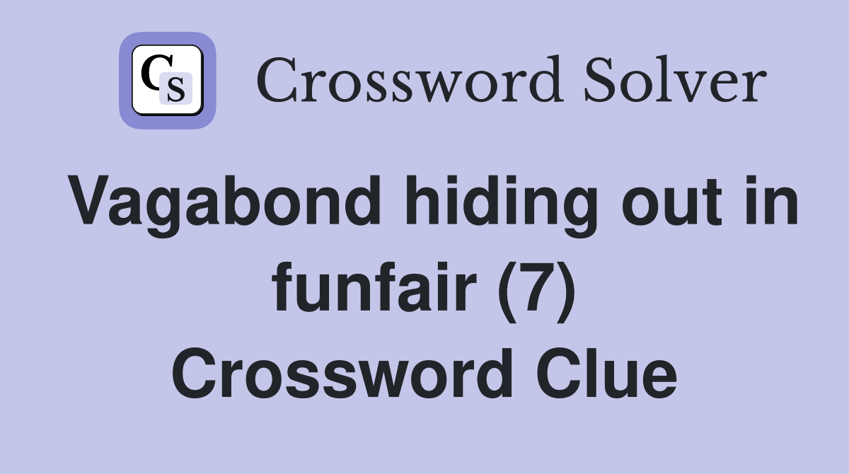Vagabond hiding out in funfair (7) Crossword Clue