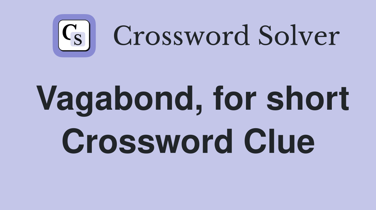 Vagabond, for short Crossword Clue